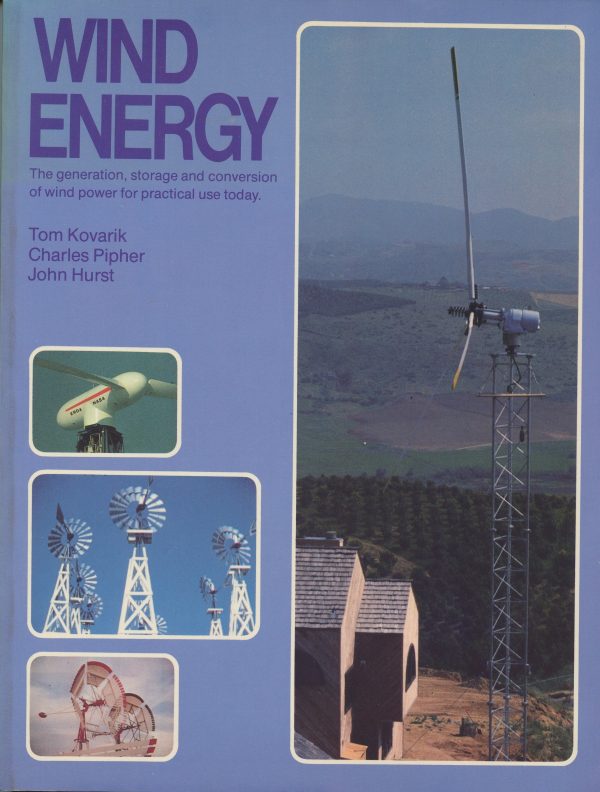 Wind Energy: The Generation, Storage and Conversion of Wind Power for Practical Use Today