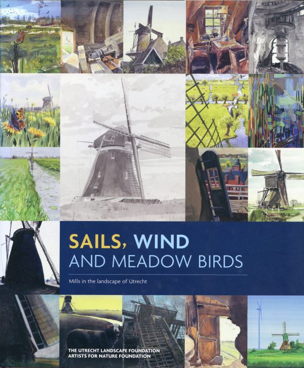 Sails, Wind and Meadow Birds: Mills in the Landscape of Utrecht