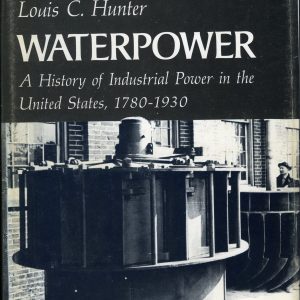 Waterpower : A History of Industrial Power in the United States, 1780 - 1930
