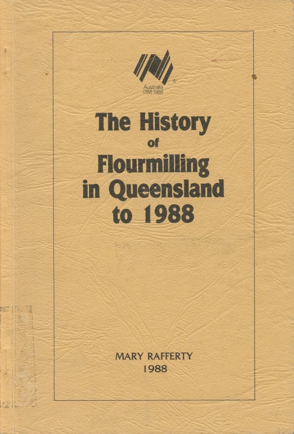 The History of Flourmilling in Queensland to 1988