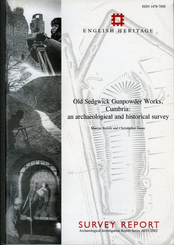 Old Sedgwick Gunpowder Works, Cumbria : an archaeological and historical survey.